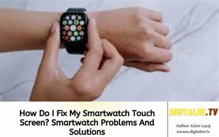 How do I fix my smart watch touch screen