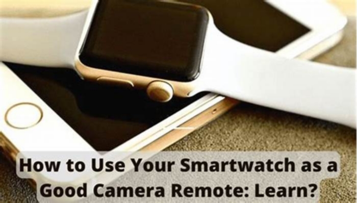 How to Use Your Smartwatch to Take Photos and Videos Remotely