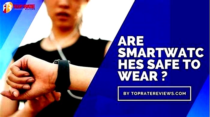 Is it safe to wear smartwatch 24 hours