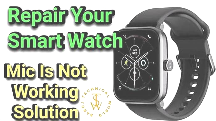 The Ultimate Guide to Fixing a Smartwatch with Microphone Problems width