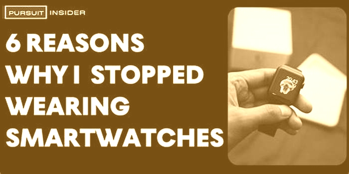 Why I stopped wearing a smartwatch?